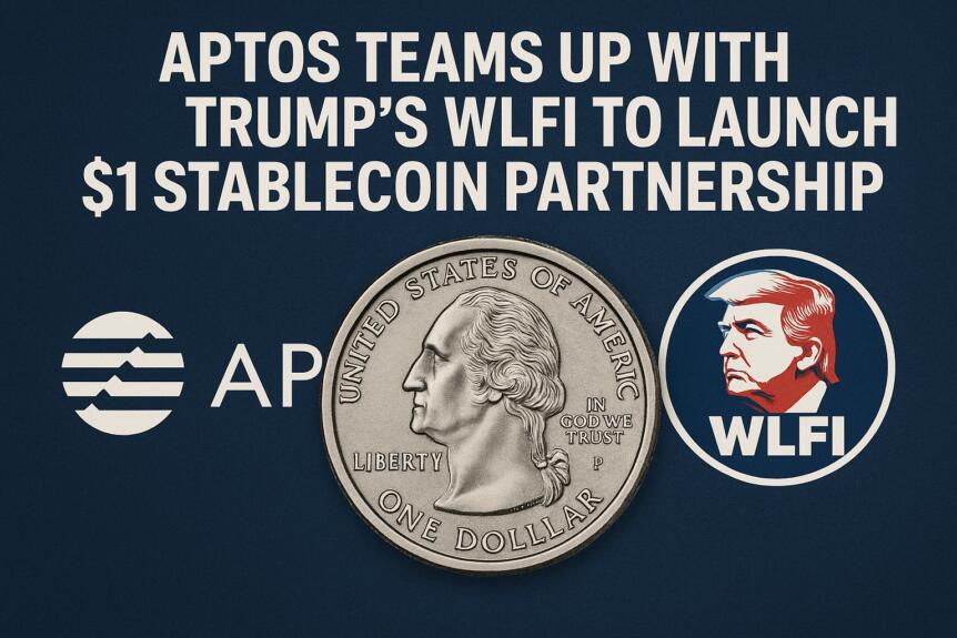 Aptos Teams Up with Trump’s WLFI to Launch  Stablecoin Partnership