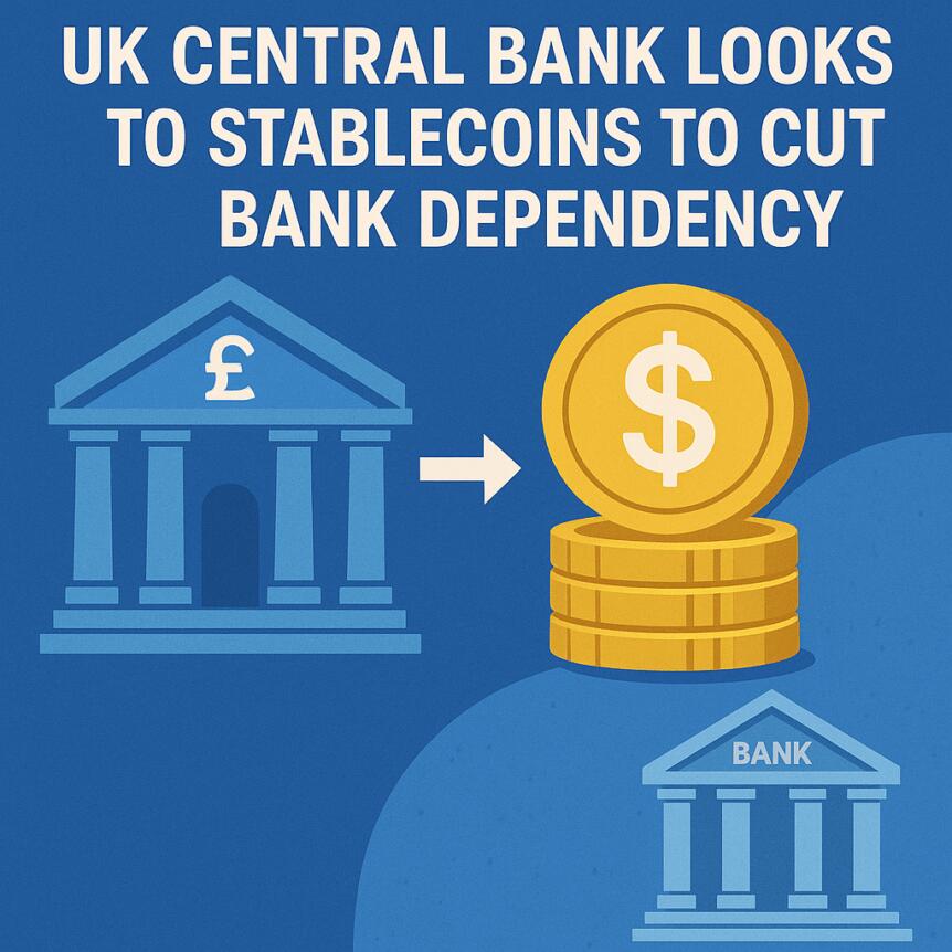 UK Central Bank Looks to Stablecoins to Cut Bank Dependency