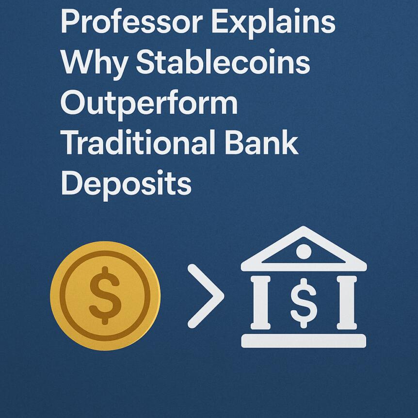 Professor Explains Why Stablecoins Outperform Traditional Bank Deposits