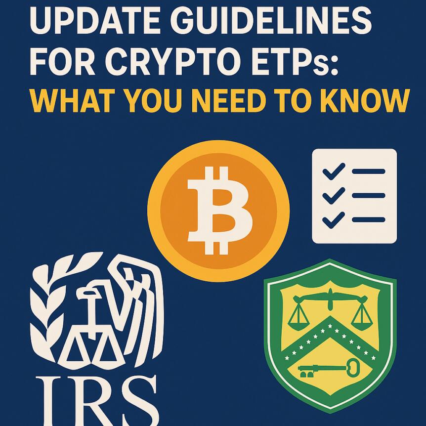US IRS & Treasury Update Guidelines for Crypto ETPs: What You Need to Know